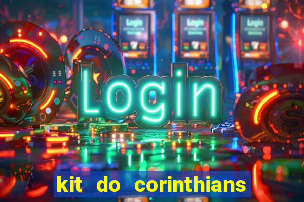 kit do corinthians dls 22